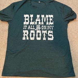 “Blame it all on my roots” T-Shirt
